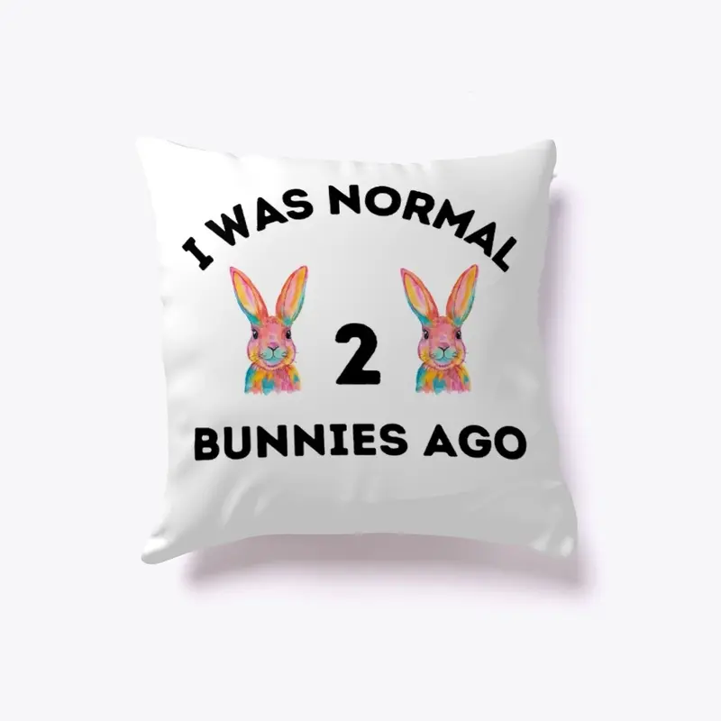 I WAS NORMAL 2 BUNNIES AGO